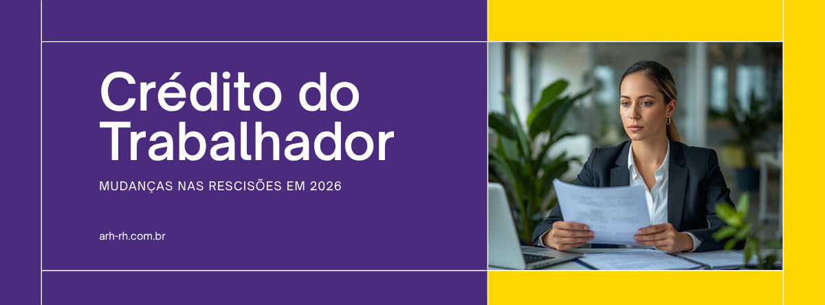 Crédito do Trabalhador: Mudanças nas Rescisões em 2026 - Portaria MTE 1.115/2026 - ARH